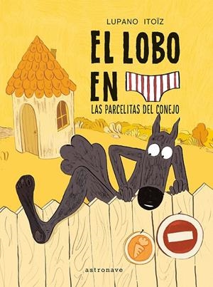 EL LOBO EN CALZONCILLOS 09. LAS PARCELITAS DEL CONEJO | 9788467979961 | LUPANO, WILFRID/ITOÏZ, MAYANA | Llibreria online de Figueres i Empordà