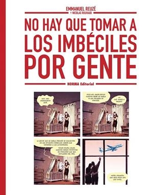 NO HAY QUE TOMAR A LOS IMBECILES POR GENTE | 9788467980004 | EMMANUEL REUZE / NICOLAS RUHAUD | Librería online de Figueres / Empordà
