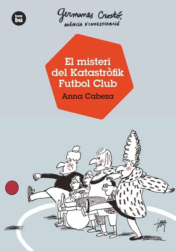 Germanes Crostó, agència d'investigació. El misteri del Katastròfik Futbol Club | 9788483438121 | Cabeza, Anna | Llibreria online de Figueres i Empordà