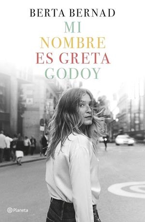 Mi nombre es Greta Godoy | 9788408207832 | Bernad Cifuentes, Berta | Llibreria online de Figueres i Empordà
