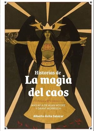 HISTORIAS DE LA MAGIA DEL CAOS, MAS ALLÁ DE ALAN MOORE Y GRANT MORRISON | 9791387995164 | Àvila Salazar, Alberto | Llibreria online de Figueres i Empordà