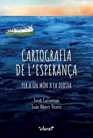 Cartografia de l'esperança | 9788491366065 | Corominas Escudé, Jordi/Vicens Folgueira, Joan Albert | Llibreria online de Figueres i Empordà
