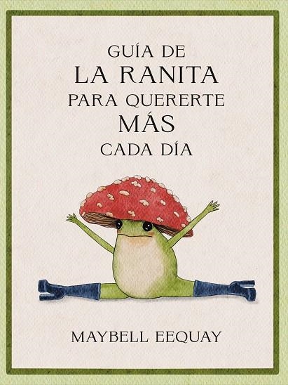 Guía de la ranita para quererte más cada día | 9788410121294 | Eequay, Maybell | Llibreria online de Figueres i Empordà