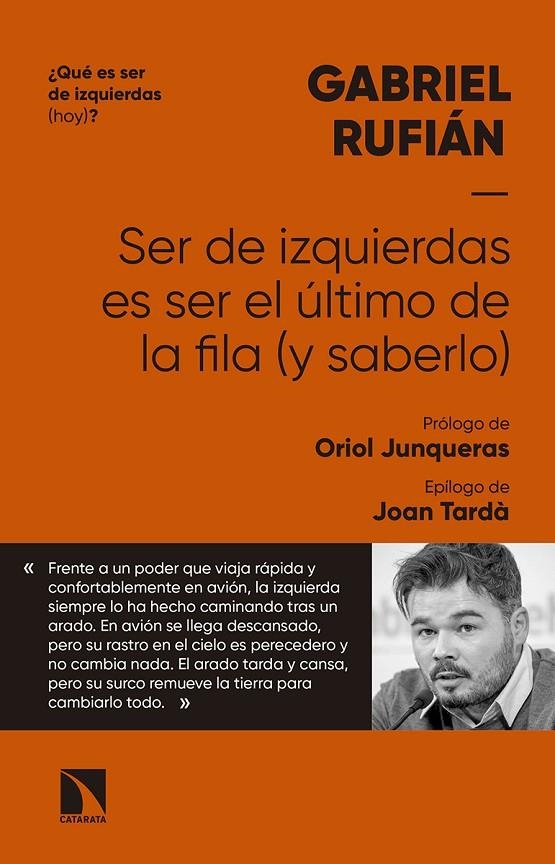 SER DE IZQUIERDAS ES SER EL ULTIMO DE LA FILA Y SABERLO | 9788490976814 | Rufián, Gabriel | Llibreria online de Figueres i Empordà