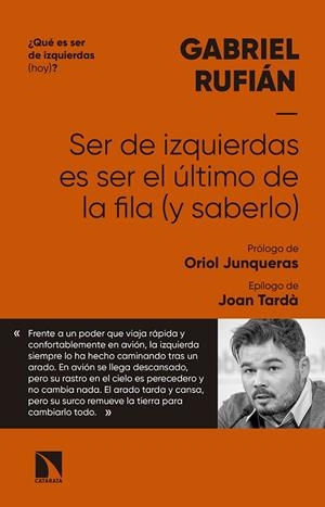 SER DE IZQUIERDAS ES SER EL ULTIMO DE LA FILA Y SABERLO | 9788490976814 | Rufián, Gabriel | Librería online de Figueres / Empordà