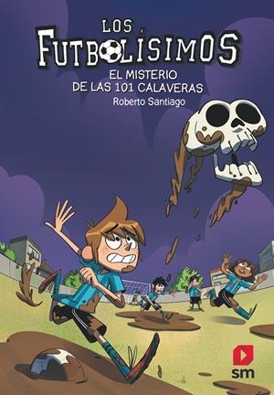 EL MISTERIO DE LAS 101 CALAVERAS (Los Futbolísimos #15) | 9788491825111 | Santiago, Roberto | Llibreria online de Figueres i Empordà