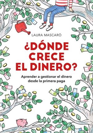 ¿Dónde crece el dinero? | 9788417671518 | Mascaró, Laura | Llibreria online de Figueres i Empordà