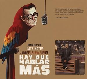 HAY QUE HABLAR MÁS. Monólogos de Late Motiv de Andreu Buenafuente | 9788468056753 | Buenafuente, Andreu | Llibreria online de Figueres i Empordà