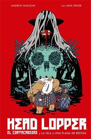 HEAD LOPPER #01. EL CORTACABEZAS Y LA ISLA O UNA PLAGA DE BESTIAS | 9788467935424 | MacLean, Andrew/Spicer, Mike | Llibreria online de Figueres i Empordà