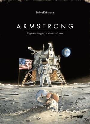 ARMSTRONG. L'agosarat viatge d'un ratolí a la Lluna (Edició Especial) | 9788426145895 | Kulhmann, Torben | Llibreria online de Figueres i Empordà