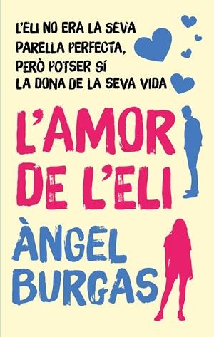 L'AMOR DE L'ELI | 9788468377247 | Burgas, Àngel | Llibreria online de Figueres i Empordà