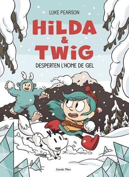 Hilda & Twig #02. Hilda i Twig desperten l'Home de Gel | 9791387782696 | Pearson, Luke | Llibreria online de Figueres i Empordà
