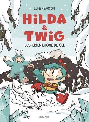 Hilda & Twig #02. Hilda i Twig desperten l'Home de Gel | 9791387782696 | Pearson, Luke | Librería online de Figueres / Empordà