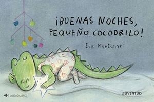 ¡Buenas noches, pequeño cocodrilo! | 9788426149510 | Montanari, Eva | Librería online de Figueres / Empordà