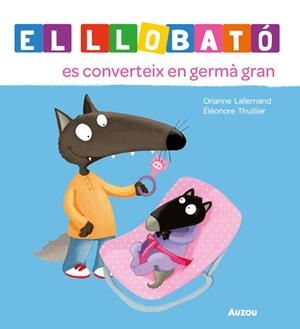 El Llobató es converteix en germà gran | 9791039576239 | Lallemand, Orianne/Thuillier, Éléonore | Llibreria online de Figueres i Empordà