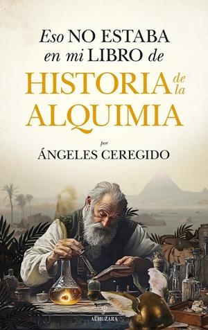 Eso no estaba en mi libro de historia de la alquimia | 9788410526785 | María de los Ángeles Ceregido Pérez | Llibreria online de Figueres i Empordà