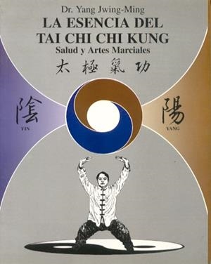 La Esencia del Tai Chi Chi Kung. | 9788487476600 | Yang Jwing-Ming | Librería online de Figueres / Empordà