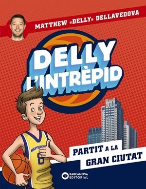 Delly l'intrèpid. Partit a la gran ciutat | 9788448955533 | Dellavedova, Matthew | Llibreria online de Figueres i Empordà