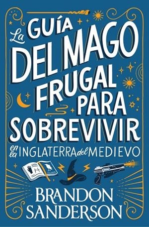 La guía del mago frugal para sobrevivir en la Inglaterra del Medievo | 9791387871505 | Sanderson, Brandon | Llibreria online de Figueres i Empordà