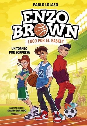 Enzo Brown: loco por el basket #03. Un torneo por sorpresa | 9791387695484 | Lolaso, Pablo | Llibreria online de Figueres i Empordà