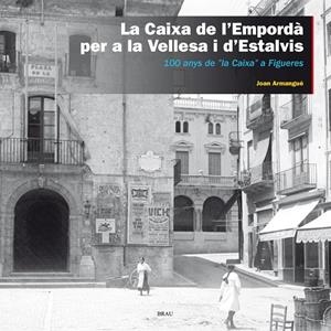 La Caixa de l'Empordà per a la vellesa i d'Estalvis. 100 anys de "la Caixa" a Figueres | 9788415885399 | Armangués Ribas, Joan | Llibreria online de Figueres i Empordà