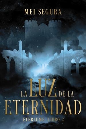La luz de la eternidad (Etérlume #02) | 9788419988850 | Segura, Mei | Librería online de Figueres / Empordà