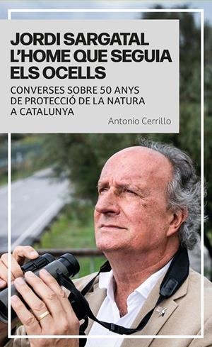 JORDI SARGATAL L’HOME QUE SEGUIA ELS OCELLS | 9791387991036 | Cerrillo, Antonio | Librería online de Figueres / Empordà