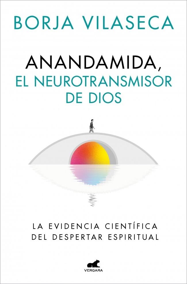 Anandamida, el neurotransmisor de Dios | 9788410467637 | Vilaseca, Borja | Llibreria online de Figueres i Empordà