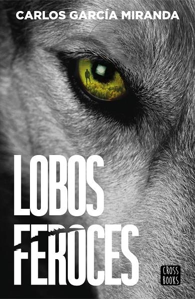Lobos feroces | 9788408304227 | García Miranda, Carlos | Llibreria online de Figueres i Empordà