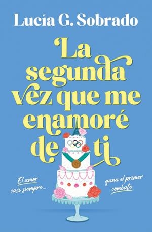 La segunda vez que me enamoré de ti | 9788466683944 | G. Sobrado, Lucía | Librería online de Figueres / Empordà