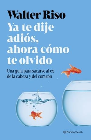 Ya te dije adiós, ahora cómo te olvido | 9788408311591 | Riso, Walter | Librería online de Figueres / Empordà