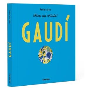 Antoni Gaudí - ¡Mira qué artista! | 9788411583152 | Geis Conti, Patricia | Llibreria online de Figueres i Empordà