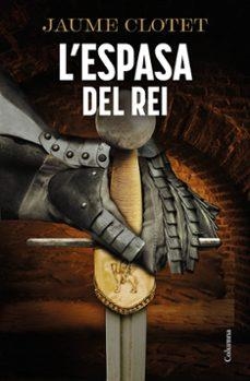 L'espasa del rei | 9788466434799 | Clotet Planas, Jaume | Llibreria online de Figueres i Empordà