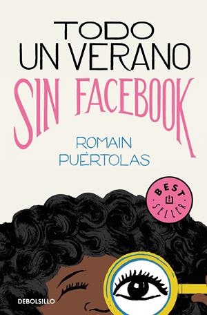 Todo un verano sin Facebook | 9788466346924 | Puértolas, Romain | Llibreria online de Figueres i Empordà