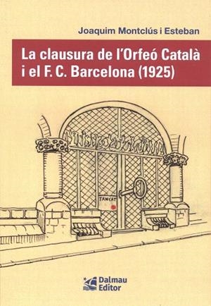 La clausura de l'Orfeó Català i el F. C. Barcelona (1925) | 9788423209163 | Montclús i Esteban, Joaquim | Librería online de Figueres / Empordà