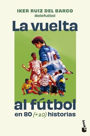 La vuelta al fútbol en 80 (+20) historias | 9791387869724 | Iker Ruiz del Barco (@elefutbol) | Librería online de Figueres / Empordà
