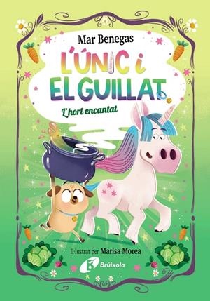 L'Únic i el Guillat, #02. L'hort encantat | 9788413494807 | Benegas, Mar | Librería online de Figueres / Empordà