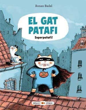 El Gat Patafi. Superpatafi! | 9788447955695 | Badel, Ronan | Llibreria online de Figueres i Empordà