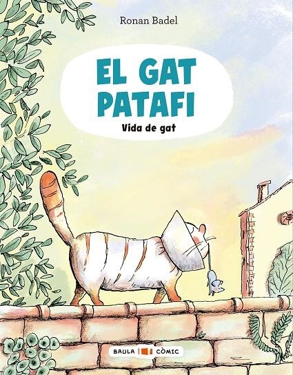 El Gat Patafi. Vida de gat | 9788447955688 | Badel, Ronan | Llibreria online de Figueres i Empordà