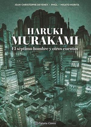 Murakami. El séptimo hombre y otros cuentos | 9791387918484 | Murakami, Haruki/Grille Liou, Pierre Marie/Deveney 84372, Jc | Llibreria online de Figueres i Empordà