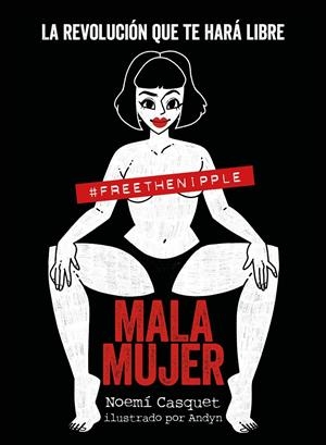 Mala mujer. La revolución que te hará libre | 9788417560898 | Casquet, Noemí/Andyn | Llibreria online de Figueres i Empordà