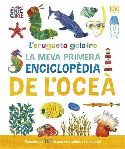 L'erugueta golafre: La meva primera enciclopèdia de l'oceà | 9780241788509 | DK | Llibreria online de Figueres i Empordà
