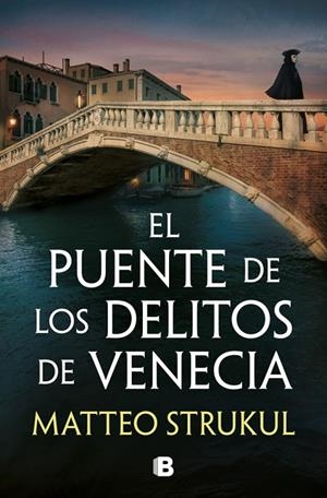 El puente de los delitos de Venecia (Las pesquisas de Canaletto 2) | 9788466683494 | Strukul, Matteo | Librería online de Figueres / Empordà