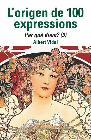 L'origen de 100 expressions. Per què diem...? (3) | 9788472461970 | Vidal, Albert | Llibreria online de Figueres i Empordà