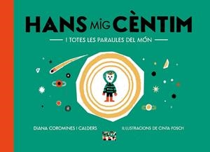 Hans Mig Cèntim i totes les paraules del món | 9788491913863 | Coromines i Calders, Diana | Librería online de Figueres / Empordà