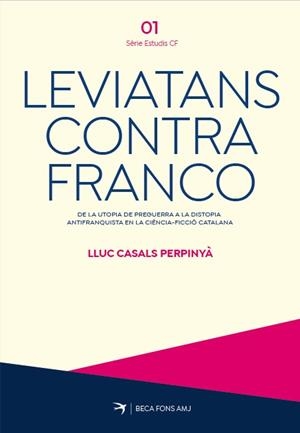 Leviatans contra Franco. De la utopia de preguerra a la distopia antifranquista en la ciència-ficció catalana | 9788419747754 | Casals i Perpinyà, Lluc | Librería online de Figueres / Empordà