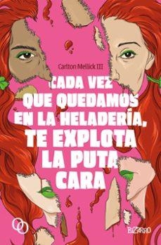 Cada vez que quedamos en la heladería, te explota la puta cara | 9788412837216 | Mellick, Carlton | Llibreria online de Figueres i Empordà