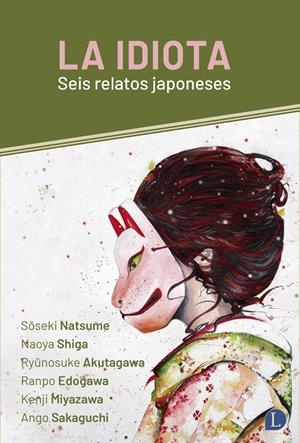 La idiota | 9788412953909 | Natsume, Soseki/Shiga, Naoya/Akutagawa, Ryunosuke/Edogawa, Ranpo/Miyazawa, Kenji/Sakaguchi, Ango | Librería online de Figueres / Empordà