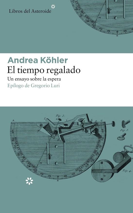 El tiempo regalado. Un ensayo sobre la espera | 9788417007331 | Köhler, Andrea | Llibreria online de Figueres i Empordà