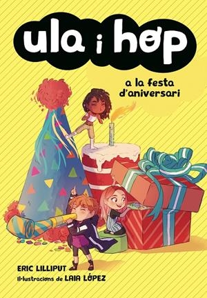 Ula i Hop a la festa d'aniversari (Ula i Hop #03) | 9788420434414 | Lilliput, Eric/López, Laia | Librería online de Figueres / Empordà
